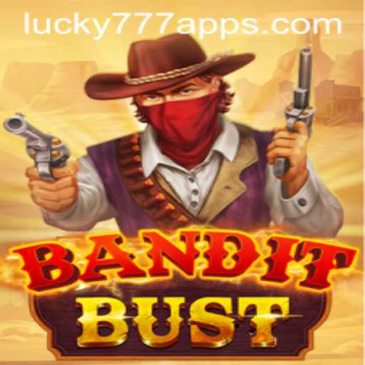 Exploring BanditBust: A Thrilling New Game on Lucky777 App