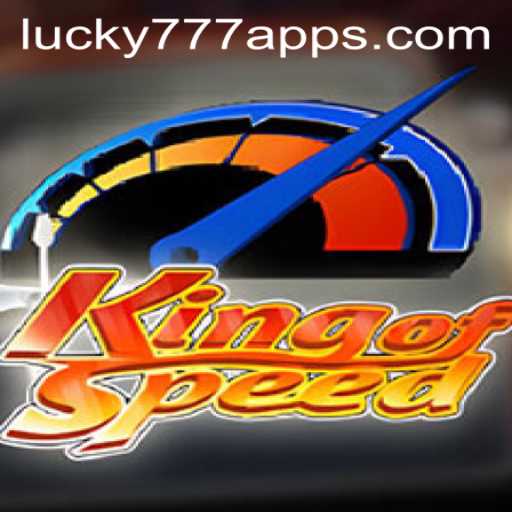 Exploring the Thrills of KingofSpeed and Lucky777 App