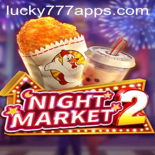 Exploring NightMarket2: The Thrilling New Game on Lucky777 App