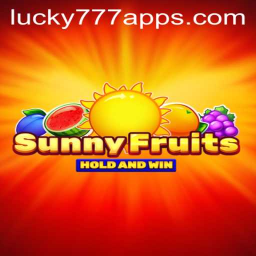 Discovering SunnyFruits: A Vibrant Journey Through the Lucky777 App