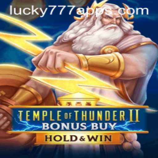 Explore the Thrilling World of TempleofThunderIIBonusBuy on Lucky777 App
